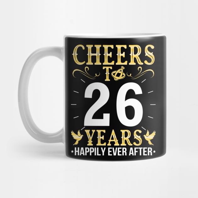Cheers To 26 Years Happily Ever After Married Wedding by Cowan79